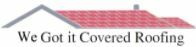 We Got It Covered Roofing's logo